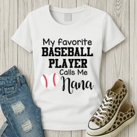 My Favorite Baseball Player Calls Me Nana Womens T-Shirt
