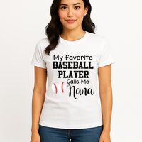 My Favorite Baseball Player Calls Me Nana Womens T-Shirt