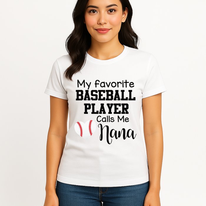My Favorite Baseball Player Calls Me Nana Womens T-Shirt