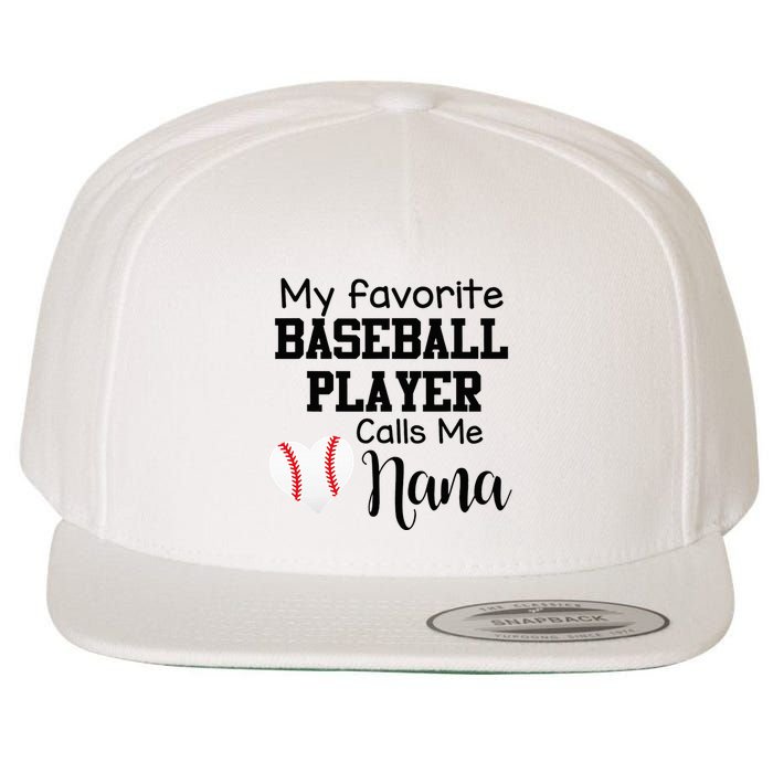 My Favorite Baseball Player Calls Me Nana Wool Snapback Cap