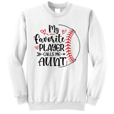 My Favorite Baseball Player Calls Me Aunt Sweatshirt