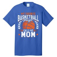 My Favorite Basketball Player Calls Me Mom Basketball Great Gift Tall T-Shirt