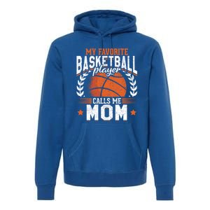 My Favorite Basketball Player Calls Me Mom Basketball Great Gift Premium Hoodie