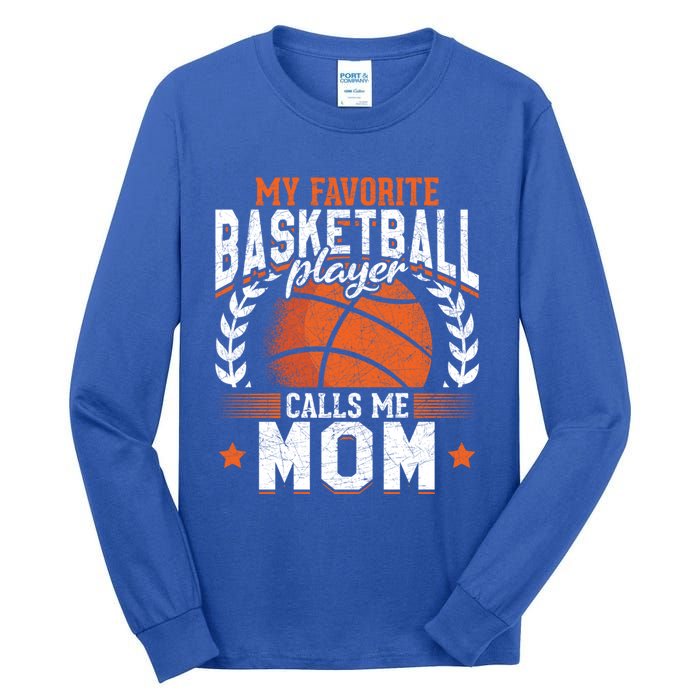 My Favorite Basketball Player Calls Me Mom Basketball Great Gift Tall Long Sleeve T-Shirt