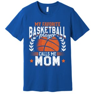 My Favorite Basketball Player Calls Me Mom Basketball Great Gift Premium T-Shirt