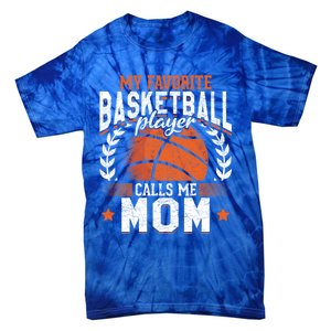 My Favorite Basketball Player Calls Me Mom Basketball Great Gift Tie-Dye T-Shirt