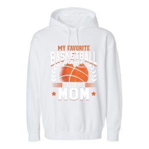 My Favorite Basketball Player Calls Me Mom Basketball Great Gift Garment-Dyed Fleece Hoodie