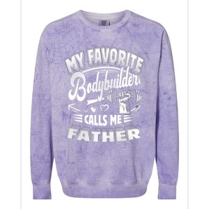 My Favorite Bodybuilder Calls Me Father Gift Colorblast Crewneck Sweatshirt