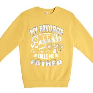 My Favorite Bodybuilder Calls Me Father Gift Premium Crewneck Sweatshirt