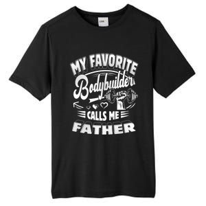 My Favorite Bodybuilder Calls Me Father Gift Tall Fusion ChromaSoft Performance T-Shirt