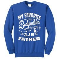 My Favorite Bodybuilder Calls Me Father Gift Sweatshirt