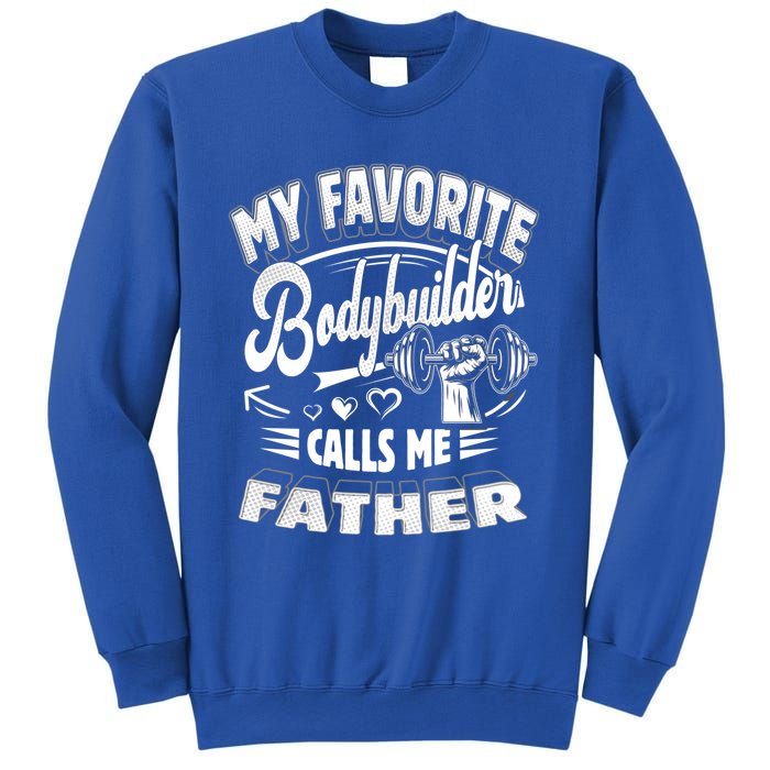 My Favorite Bodybuilder Calls Me Father Gift Sweatshirt