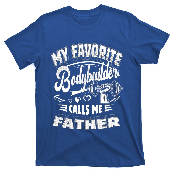 My Favorite Bodybuilder Calls Me Father Gift T-Shirt