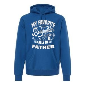 My Favorite Bodybuilder Calls Me Father Gift Premium Hoodie