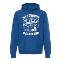 My Favorite Bodybuilder Calls Me Father Gift Premium Hoodie