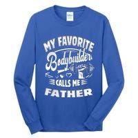 My Favorite Bodybuilder Calls Me Father Gift Tall Long Sleeve T-Shirt