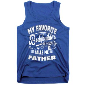 My Favorite Bodybuilder Calls Me Father Gift Tank Top