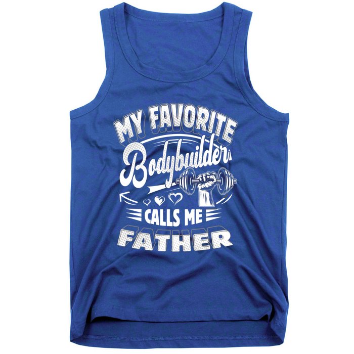 My Favorite Bodybuilder Calls Me Father Gift Tank Top