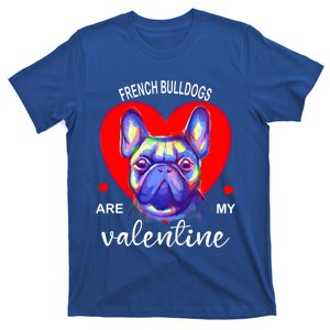 My French Bulldog Is My Valentine Frenchie Meaningful Gift T-Shirt