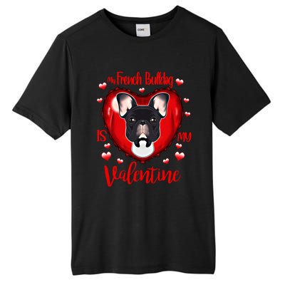 My French Bulldog Is My Valentine I French Bulldog Cool Gift Tall Fusion ChromaSoft Performance T-Shirt