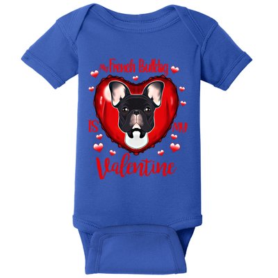 My French Bulldog Is My Valentine I French Bulldog Cool Gift Baby Bodysuit