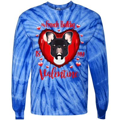 My French Bulldog Is My Valentine I French Bulldog Cool Gift Tie-Dye Long Sleeve Shirt