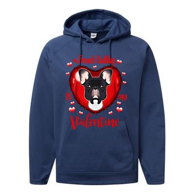 My French Bulldog Is My Valentine I French Bulldog Cool Gift Performance Fleece Hoodie