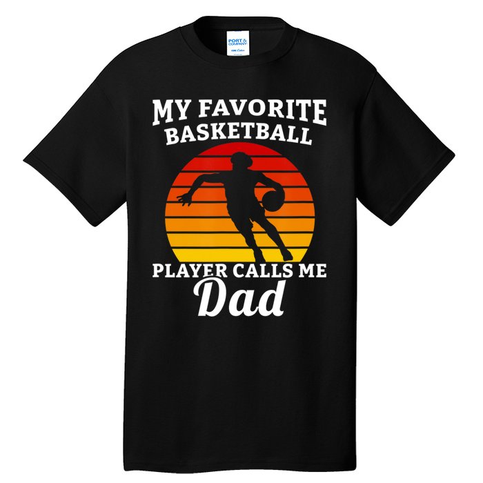 My Favorite Basketball Player Calls Me Dad Basketball Player Tall T-Shirt