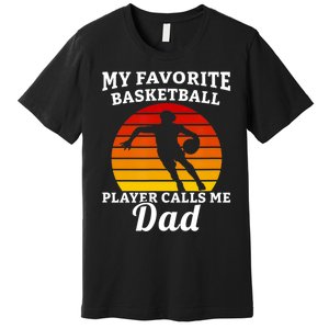 My Favorite Basketball Player Calls Me Dad Basketball Player Premium T-Shirt