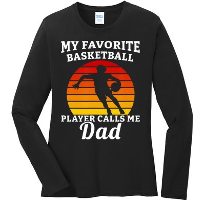 My Favorite Basketball Player Calls Me Dad Basketball Player Ladies Long Sleeve Shirt