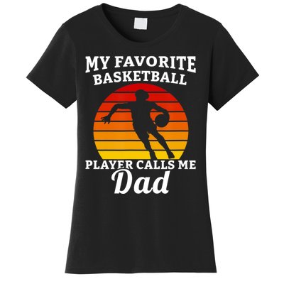 My Favorite Basketball Player Calls Me Dad Basketball Player Women's T-Shirt