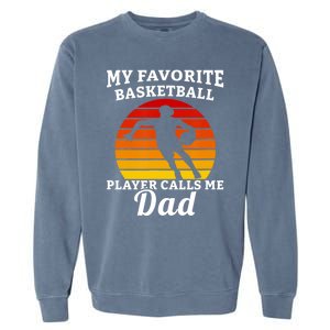 My Favorite Basketball Player Calls Me Dad Basketball Player Garment-Dyed Sweatshirt