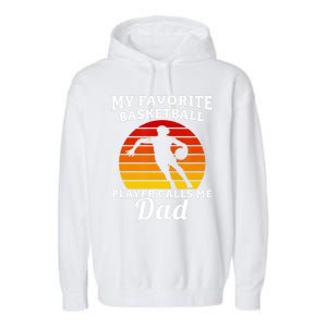 My Favorite Basketball Player Calls Me Dad Basketball Player Garment-Dyed Fleece Hoodie