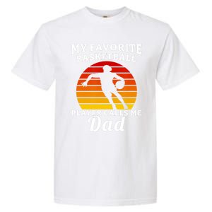 My Favorite Basketball Player Calls Me Dad Basketball Player Garment-Dyed Heavyweight T-Shirt