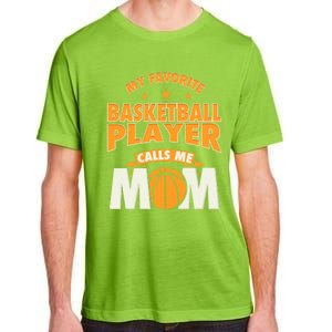 My Favorite Basketball Player Calls Me Mom Basketball Mom Cool Gift Adult ChromaSoft Performance T-Shirt