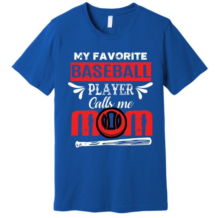 My Favorite Baseball Player Calls Me Mom Mothers Day Cool Gift Premium T-Shirt