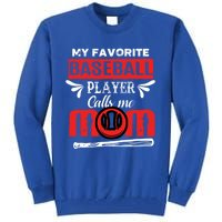 My Favorite Baseball Player Calls Me Mom Mothers Day Cool Gift Tall Sweatshirt