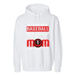 My Favorite Baseball Player Calls Me Mom Mothers Day Cool Gift Garment-Dyed Fleece Hoodie