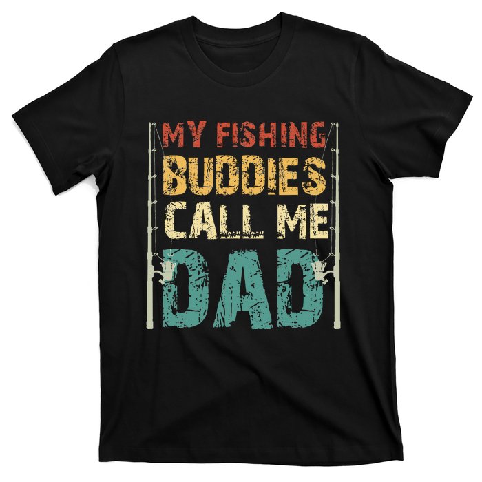 My Fishing Buddies Call Me Dad Father's Day Fisherman Daddy T-Shirt