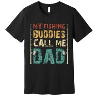 My Fishing Buddies Call Me Dad Father's Day Fisherman Daddy Premium T-Shirt