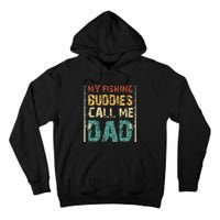 My Fishing Buddies Call Me Dad Father's Day Fisherman Daddy Tall Hoodie