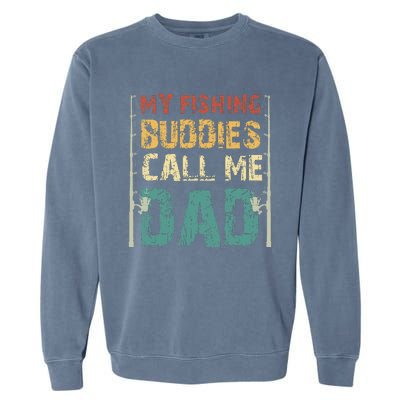 My Fishing Buddies Call Me Dad Father's Day Fisherman Daddy Garment-Dyed Sweatshirt