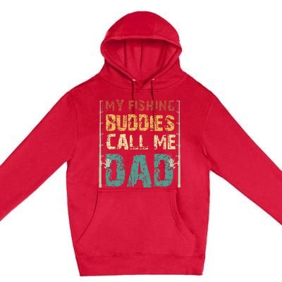 My Fishing Buddies Call Me Dad Father's Day Fisherman Daddy Premium Pullover Hoodie