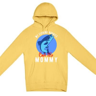 My Fishing Buddies Call Me Mommy Family Fishing Fish Gift Premium Pullover Hoodie