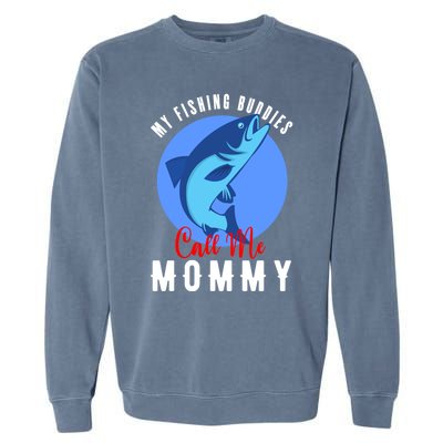 My Fishing Buddies Call Me Mommy Family Fishing Fish Gift Garment-Dyed Sweatshirt