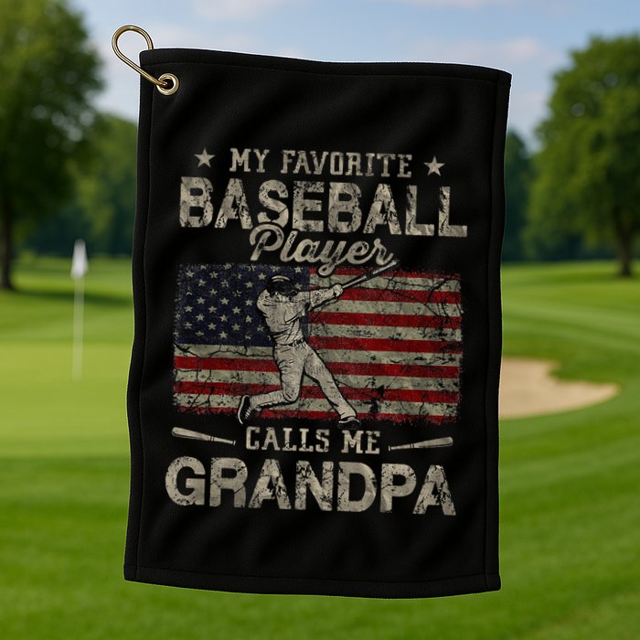 My Favorite Baseball Player Calls Me Grandpa FatherS Day Golf Towel
