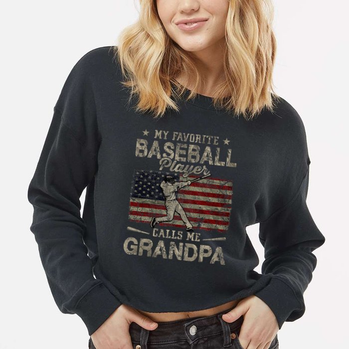 My Favorite Baseball Player Calls Me Grandpa FatherS Day Cropped Pullover Crew