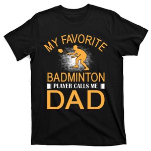 My Favorite Badmintion Players Calls Me Dad T-Shirt