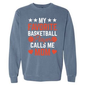 My Favorite Basketball Player Calls Me Mom Match Team Coach Gift Garment-Dyed Sweatshirt