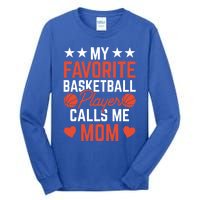 My Favorite Basketball Player Calls Me Mom Match Team Coach Gift Tall Long Sleeve T-Shirt